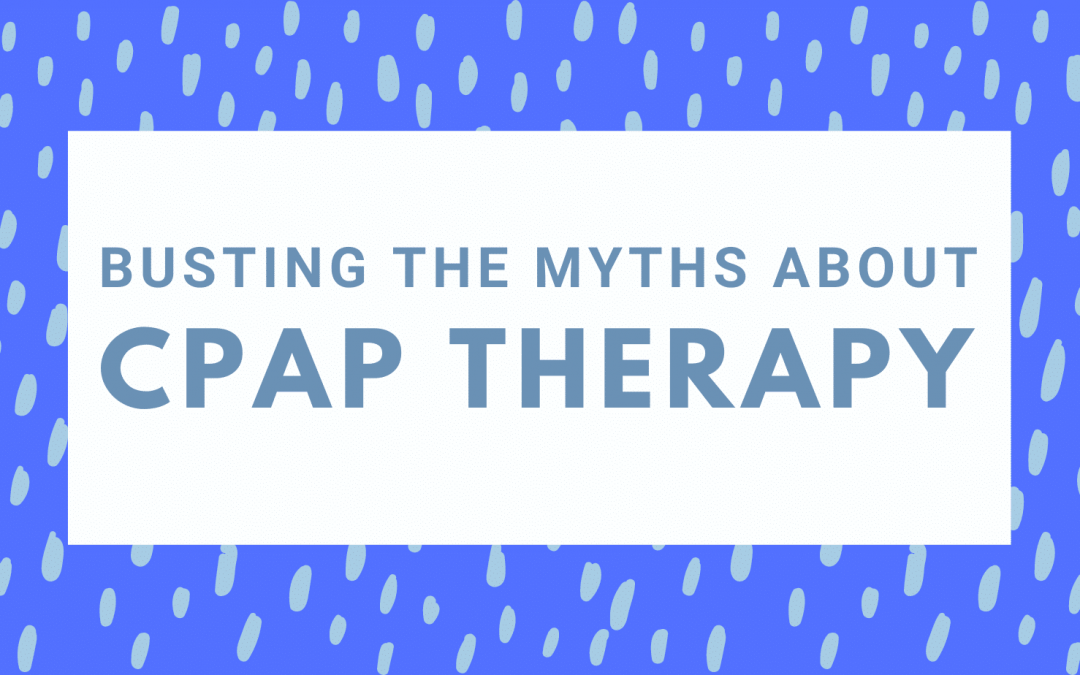 Busting the Common Myths of CPAP Therapy